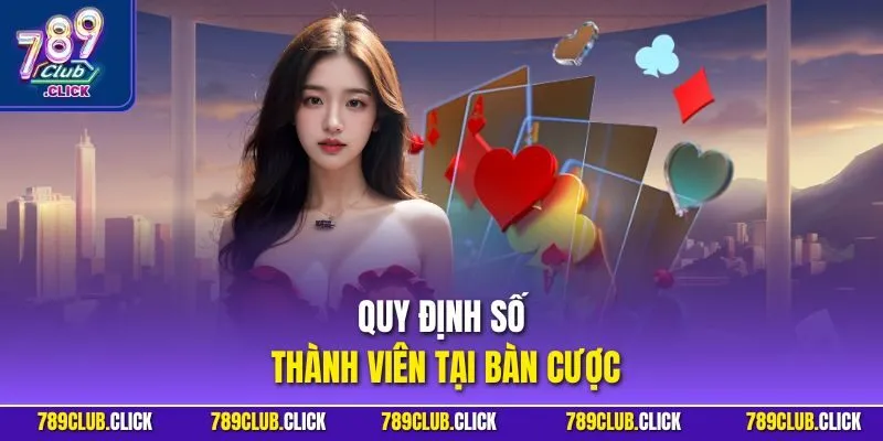 Quy định số thành viên tại bàn cược