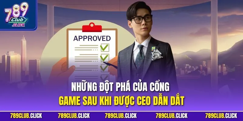 Những đột phá của cổng game sau khi được CEO dẫn dắt