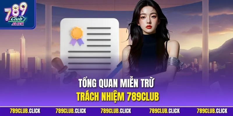 Tổng quan miễn trừ trách nhiệm 789CLUB