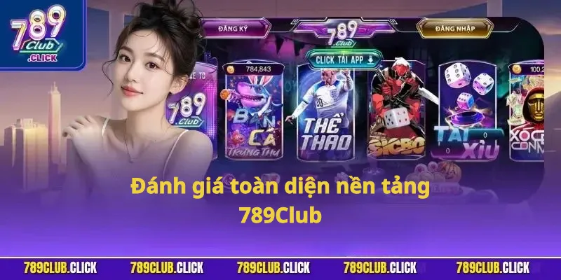 Đánh giá toàn diện nền tảng 789Club